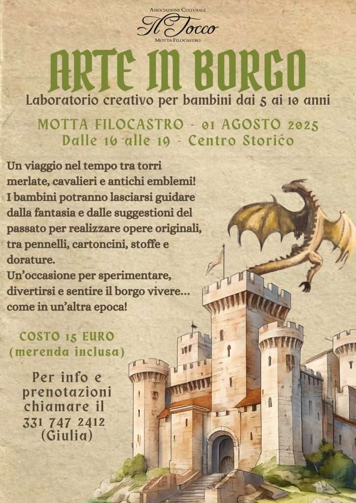 Locandina dell'evento "Arte in Borgo" su sfondo pergamena con l'illustrazione di un castello e un drago. Il testo promuove un laboratorio creativo per bambini dai 5 ai 10 anni a Motta Filocastro, il 1° agosto 2025. Include dettagli su orari, costo di 15 euro e numero per la prenotazione.